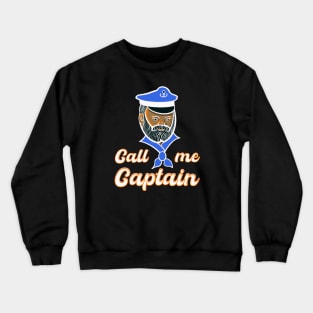 Call me Captain Crewneck Sweatshirt